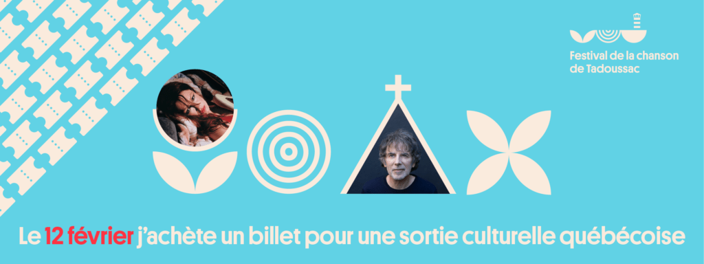 12 février J'achète un billet pour une sortie culturelle québécoise